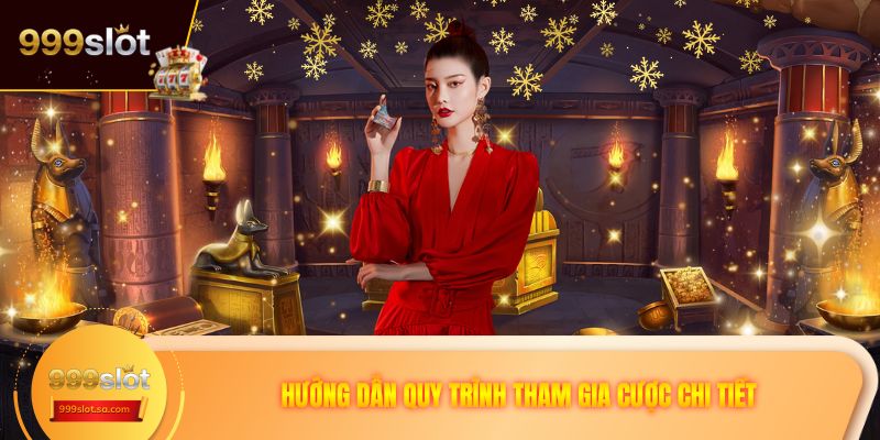 Hướng dẫn quy trình tham gia cược chi tiết