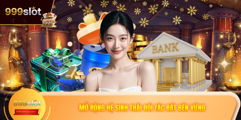 Mở rộng hệ sinh thái đối tác rất bền vững