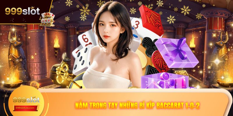 Nắm trong tay những bí kíp baccarat 1-0-2