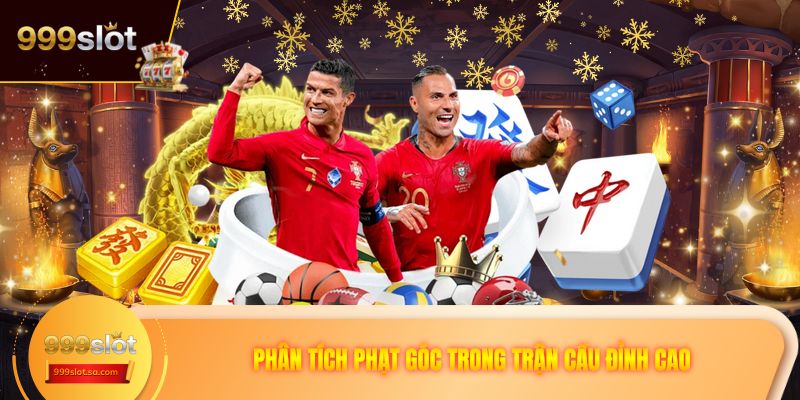 Phân tích phạt góc trong trận cầu đỉnh cao