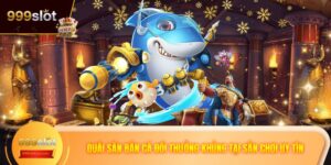 Quái Săn Bắn Cá Đổi Thưởng Khủng Tại Sân Chơi Uy Tín