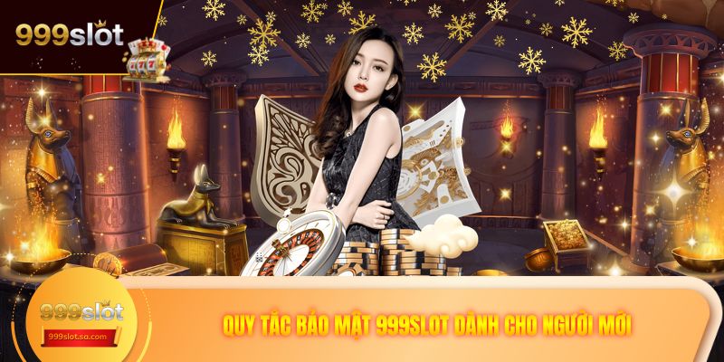 Quy tắc bảo mật 999SLOT dành cho người mới