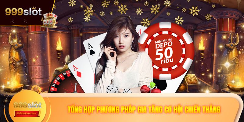 Tổng hợp phương pháp gia tăng cơ hội chiến thắng