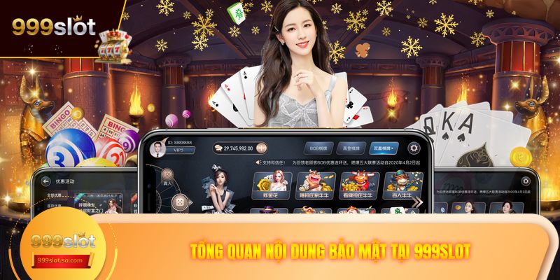 Tổng quan nội dung bảo mật tại 999SLOT